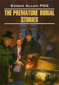 The Premature Burial Stories — Edgar Allan Poe