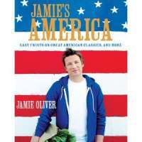 Jamie's America: Easy Twists on Great American Classics, and More — Jamie Oliver